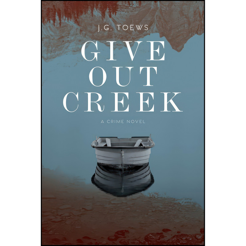 کتاب Give Out Creek اثر JG Toews انتشارات Mosaic Press