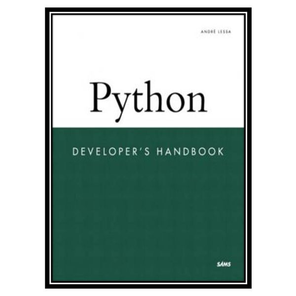 کتاب Python developers handbook اثر Andre Lessa انتشارات مؤلفین طلایی کتاب Python developers handbook اثر Andre Lessa انتشارات مؤلفین طلایی