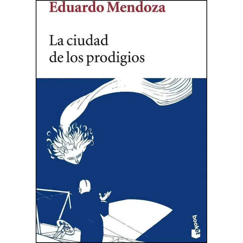 کتاب La ciudad de los prodigios اثر Camilo Jose Cela,Eduardo Mendoza انتشارات Booket
