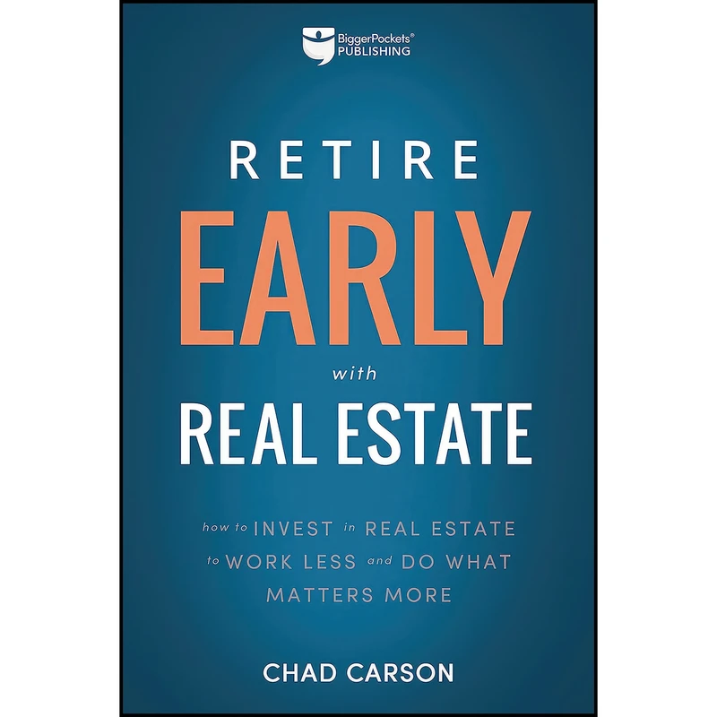 کتاب Retire Early With Real Estate اثر Chad Carson انتشارات BiggerPockets