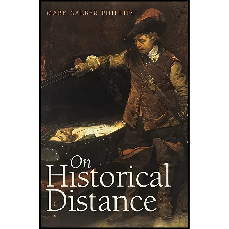 کتاب On Historical Distance اثر Mark Phillips انتشارات Yale University Press