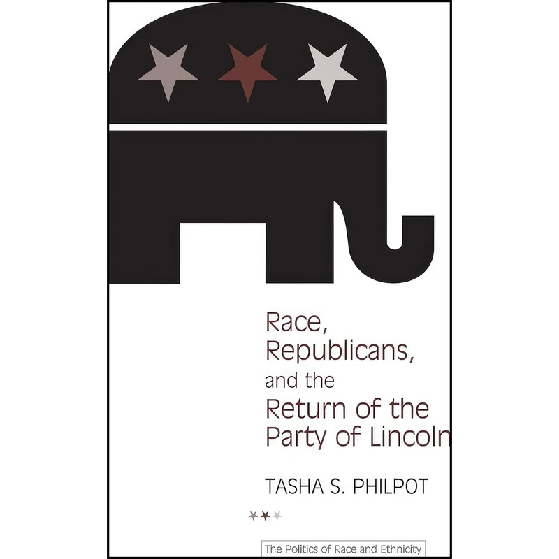 کتاب Race, Republicans, and the Return of the Party of Lincoln اثر Tasha S. Philpot انتشارات University of Michigan Press