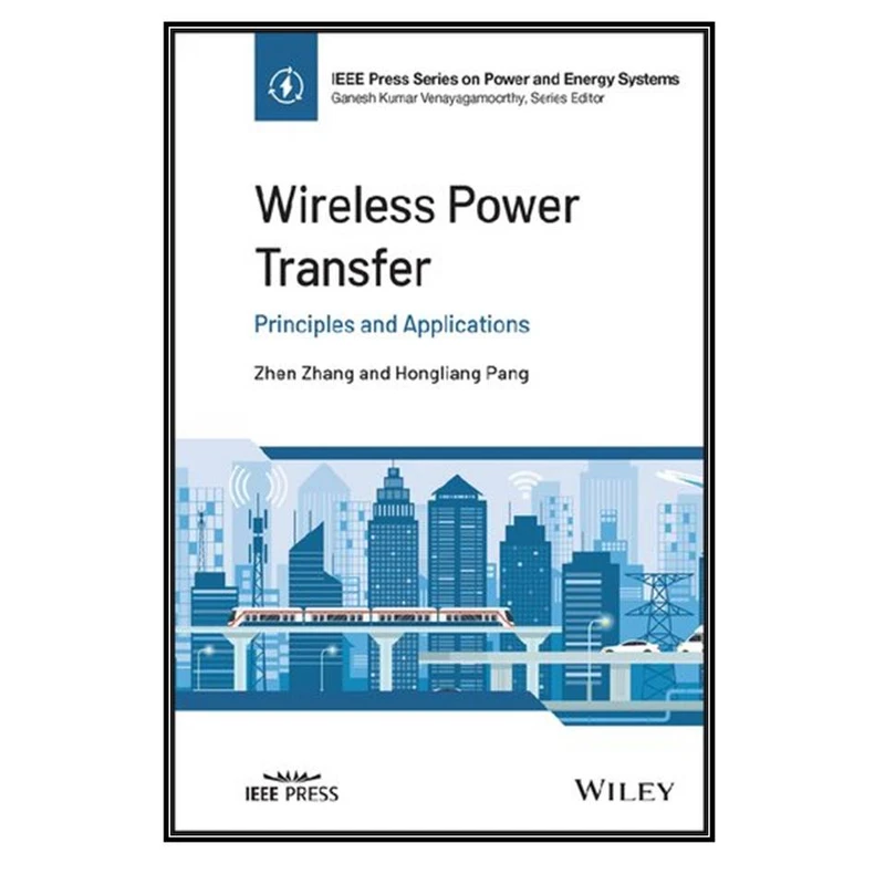  کتاب Wireless Power Transfer اثر Zhen Zhang and Hongliang Pang انتشارات مؤلفين طلايي