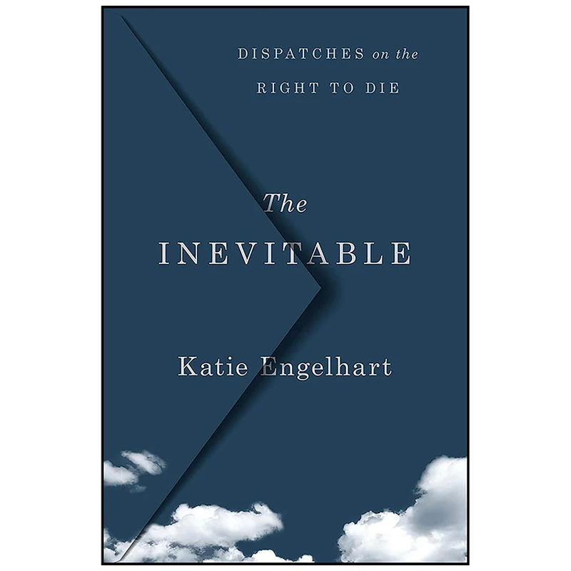 کتاب The Inevitable اثر Katie Engelhart انتشارات St. Martins Press