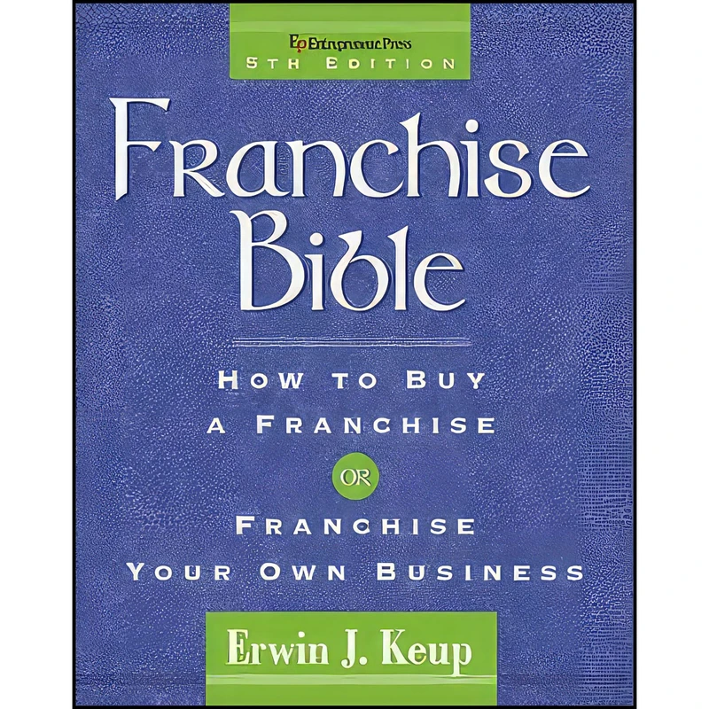 کتاب Franchise Bible اثر Erwin J. Keup and Virginia Grosso انتشارات Entrepreneur Press