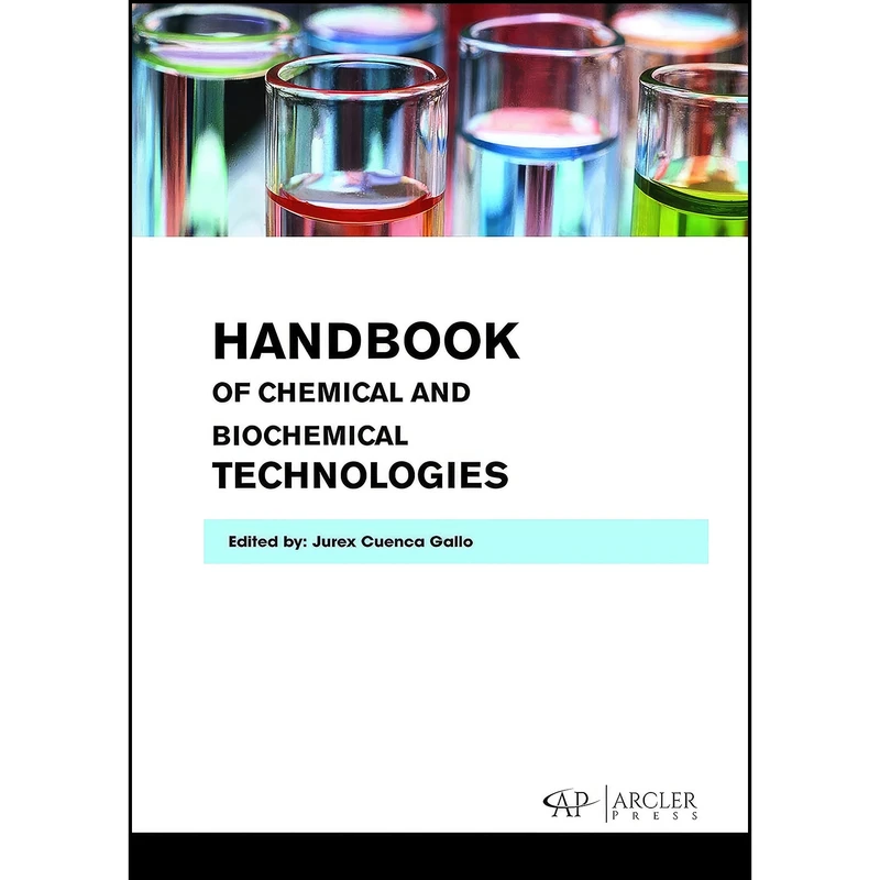 کتاب Handbook of Chemical and Biochemical Technologies اثر Jurex Cuenca Gallo انتشارات Arcler Press