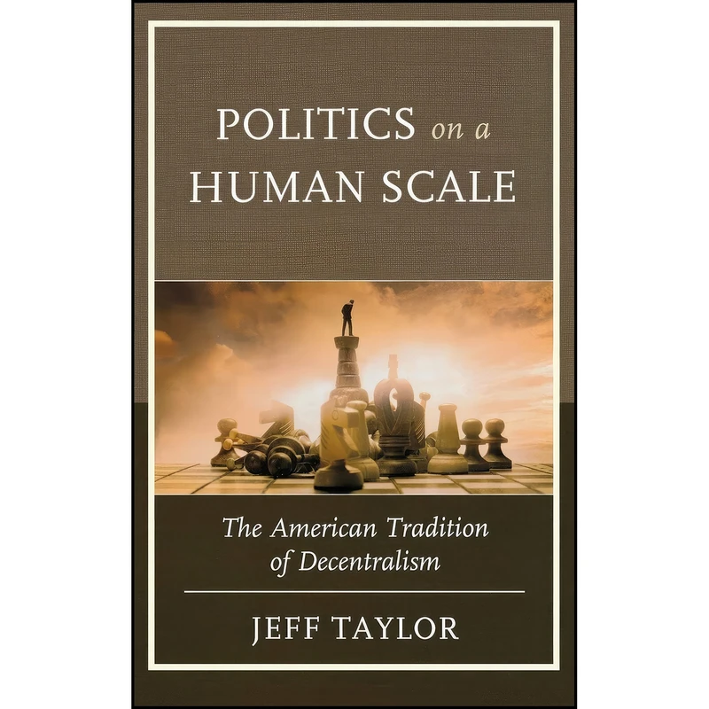کتاب Politics on a Human Scale اثر Jeff Taylor انتشارات Lexington Books