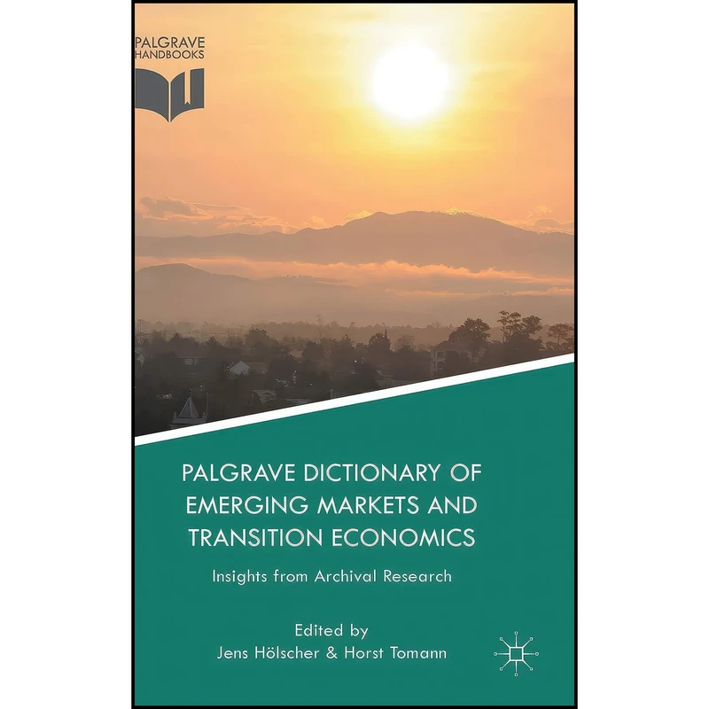 کتاب Palgrave Dictionary of Emerging Markets and Transition Economics اثر Jens H ouml lscher and Horst Tomann انتشارات Palgrave Macmillan