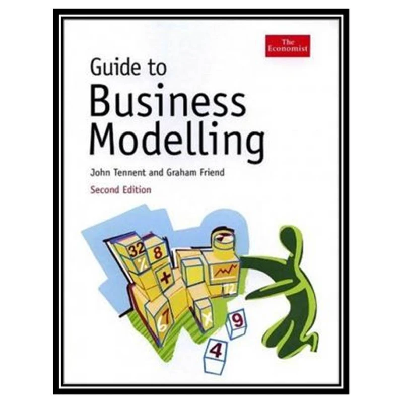 کتاب Guide to Business Modelling اثر John Tennent and Graham Friend انتشارات مؤلفین طلایی