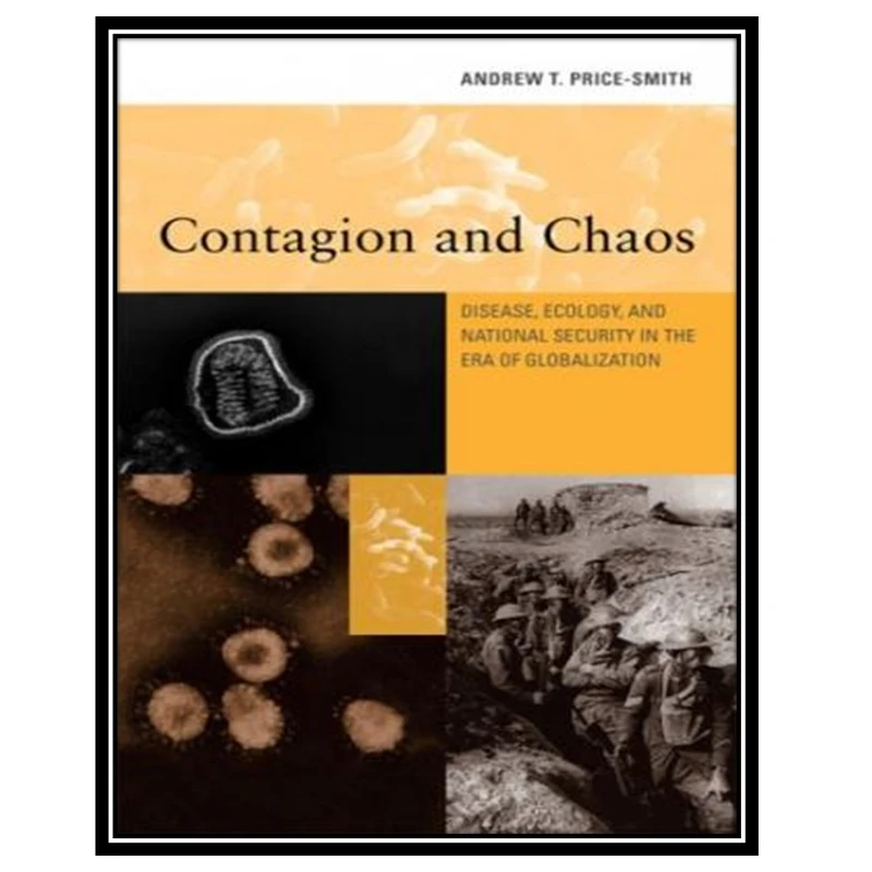 کتاب Contagion and Chaos: Disease, Ecology, and National Security in the Era of Globalization اثر Andrew T. Price-Smith انتشارات مؤلفین طلایی