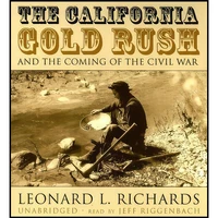 کتاب The California Gold Rush and the Coming of the Civil War اثر Leonard L. Richards انتشارات Blackstone Audio Inc.