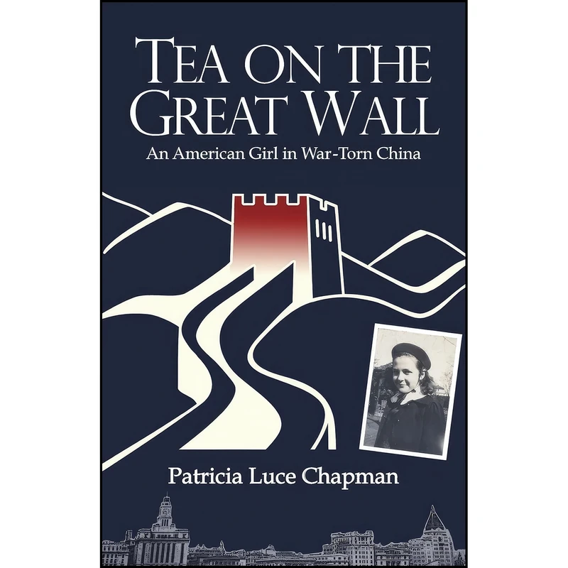کتاب Tea on the Great Wall اثر Patricia Luce Chapman انتشارات Earnshaw Books