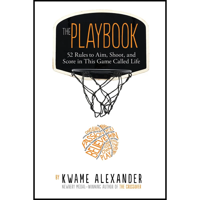 کتاب The Playbook: 52 Rules to Aim, Shoot, and Score in This Game Called Life اثر  Kwame Alexanderانتشارات Clarion Books
