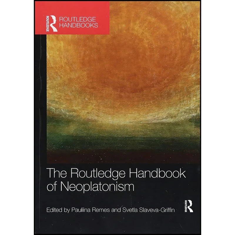 کتاب The Routledge Handbook of Neoplatonism اثر Svetla Slaveva-Griffin and Pauliina Remes انتشارات Routledge