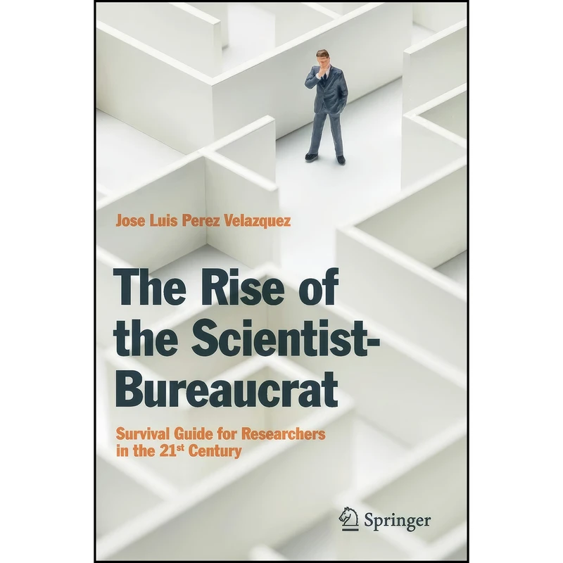 کتاب The Rise of the Scientist-Bureaucrat اثر Jose Luis Perez Velazquez انتشارات Springer