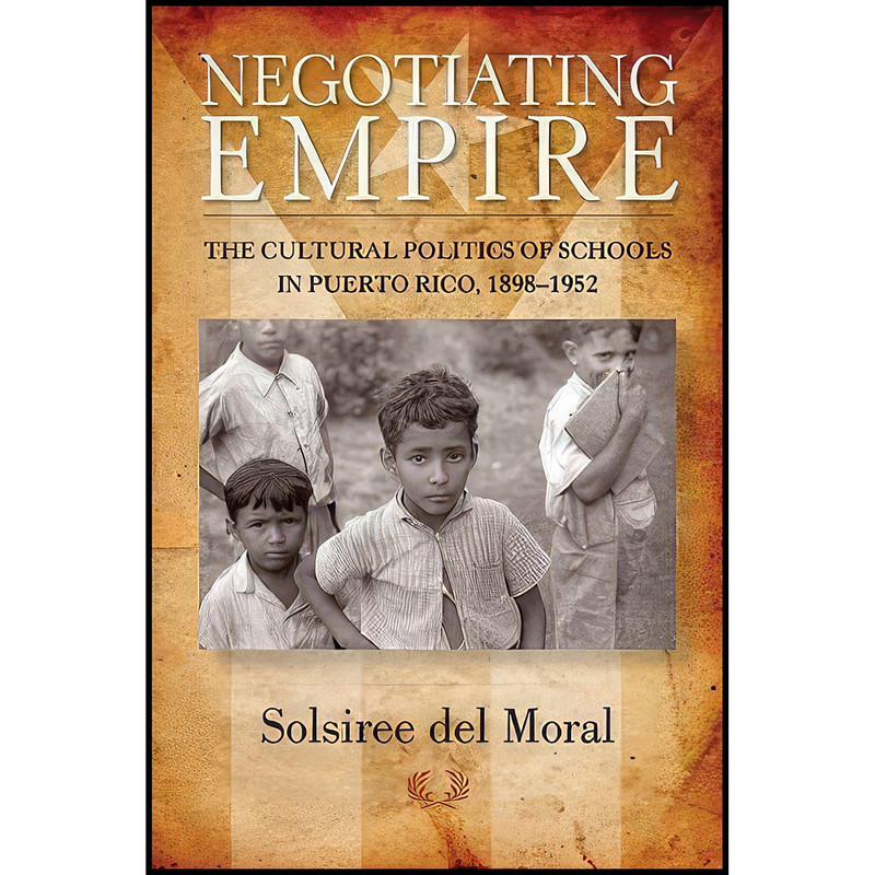 کتاب Negotiating Empire اثر Solsiree del Moral انتشارات University of Wisconsin Press