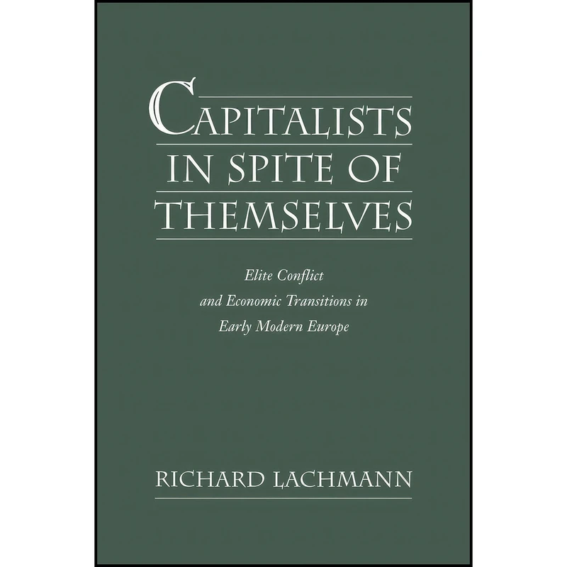 کتاب Capitalists in Spite of Themselves اثر Richard Lachmann انتشارات Oxford University Press