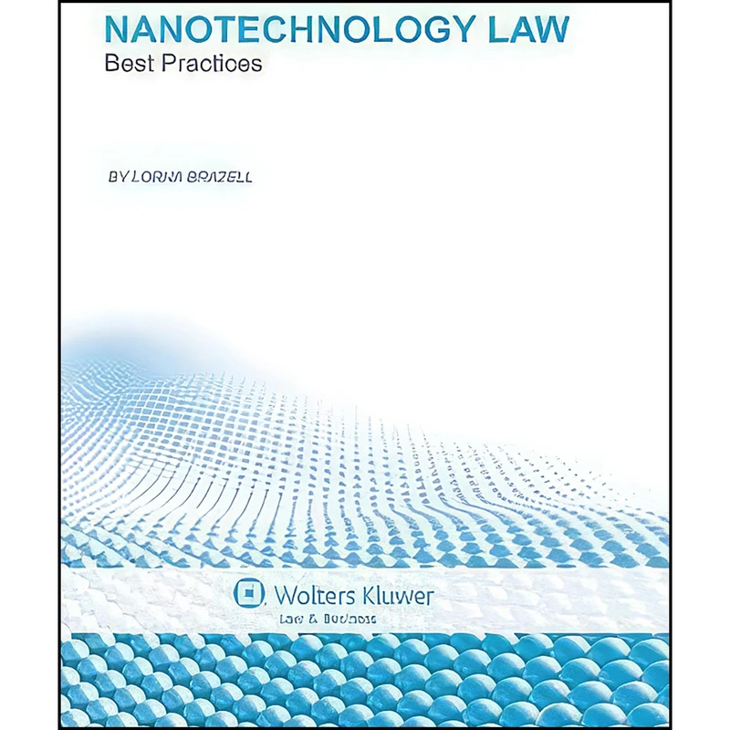 کتاب Nanotechnology Law. Best Practices اثر Lorna Brazell انتشارات Kluwer Law International