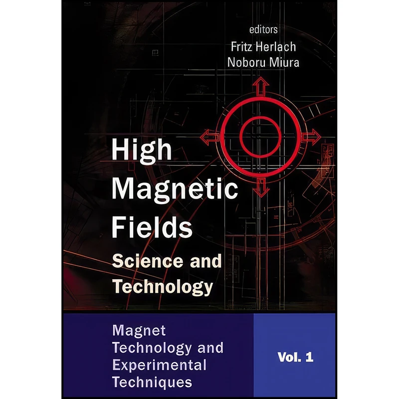 کتاب The Physics of High Magnetic Fields and Their Applications 3 Volume Set اثر Noboru Miura and Fritz Herlach انتشارات World Scientific Publishing Company