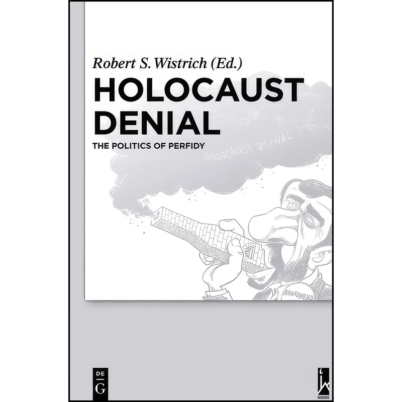 کتاب Holocaust Denial The Politics of Perfidy اثر Robert S. Wistrich انتشارات de Gruyter