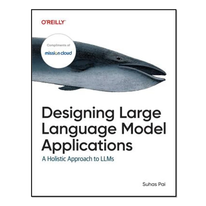 کتاب Designing Large Language Model Applications اثر Suhas Pai انتشارات آوای مؤلف