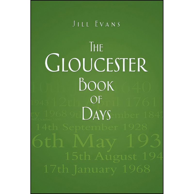 کتاب The Gloucester Book of Days اثر Jill Evans انتشارات The History Press