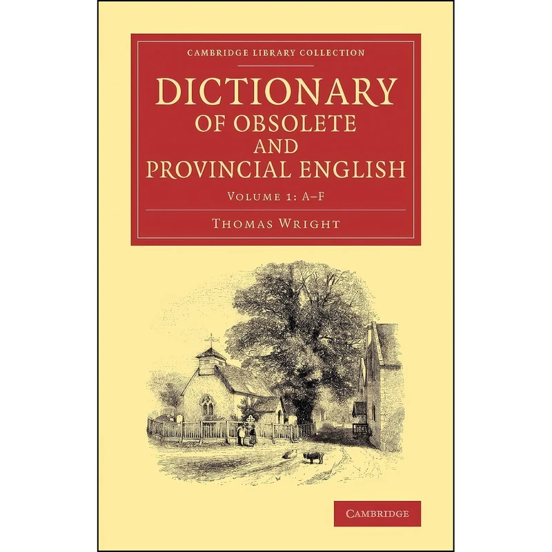 کتاب Dictionary of Obsolete and Provincial English اثر Thomas Wright انتشارات Cambridge University Press