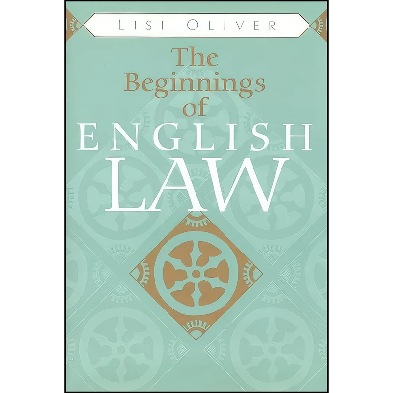کتاب The Beginnings of English Law  اثر Lisi Oliver انتشارات University of Toronto Press