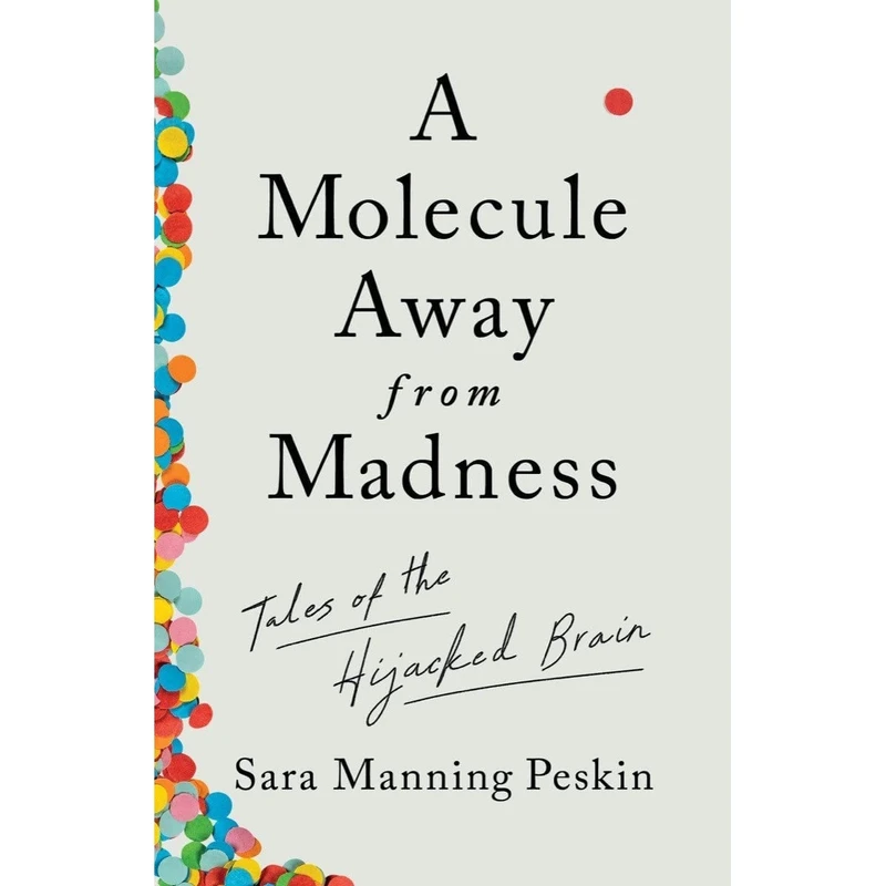 کتاب A Molecule Away from Madness اثر Sara Manning Peskin انتشارات W. W. Norton and Company