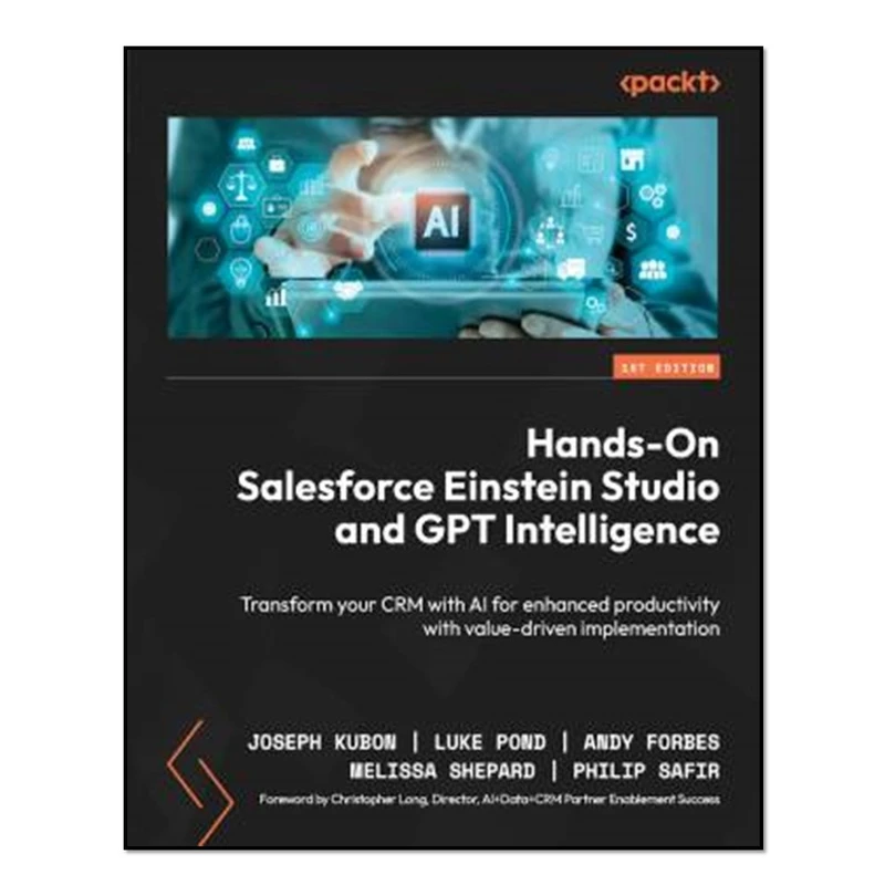 کتاب Hands-On Salesforce Einstein Studio and GPT Intelligence اثر جمعی از نویسندگان انتشارات آوای مؤلف