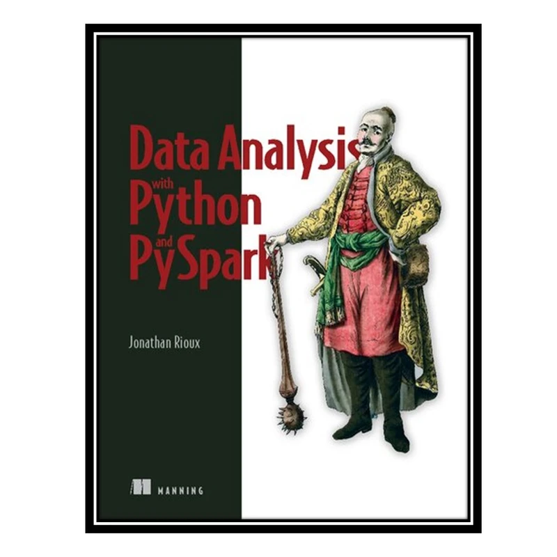 کتاب Data Analysis with Python and PySpark اثر Jonathan Rioux انتشارات مؤلفین طلایی