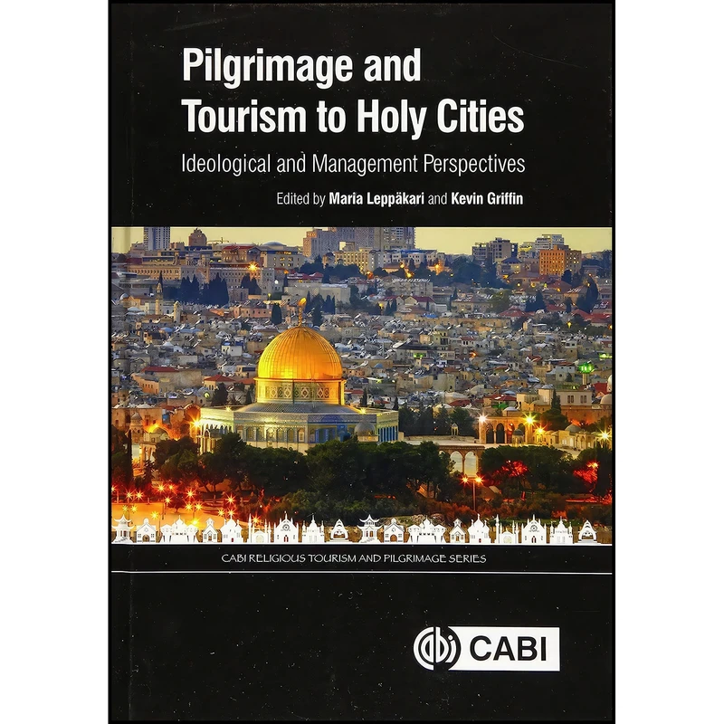 کتاب Pilgrimage and Tourism to Holy Cities اثر جمعي از نويسندگان انتشارات CABI