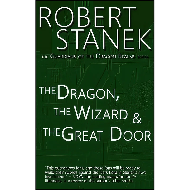 کتاب The Dragon, the Wizard & the Great Door  اثر Robert Stanek انتشارات تازه ها