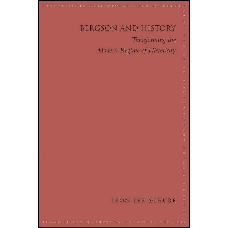 کتاب Bergson and History اثر Leon ter Schure انتشارات State University of New York Press