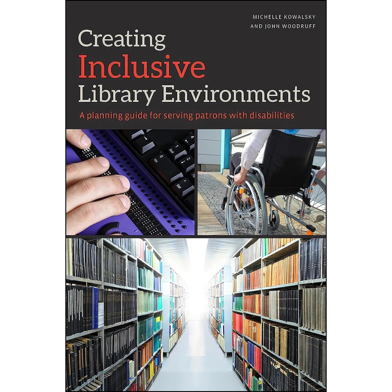 کتاب Creating Inclusive Library Environments اثر Michelle Kowalsky and John Woodruff انتشارات ALA Editions