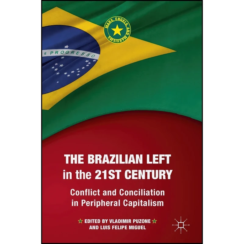 کتاب The Brazilian Left in the 21st Century اثر جمعي از نويسندگان انتشارات Palgrave Macmillan