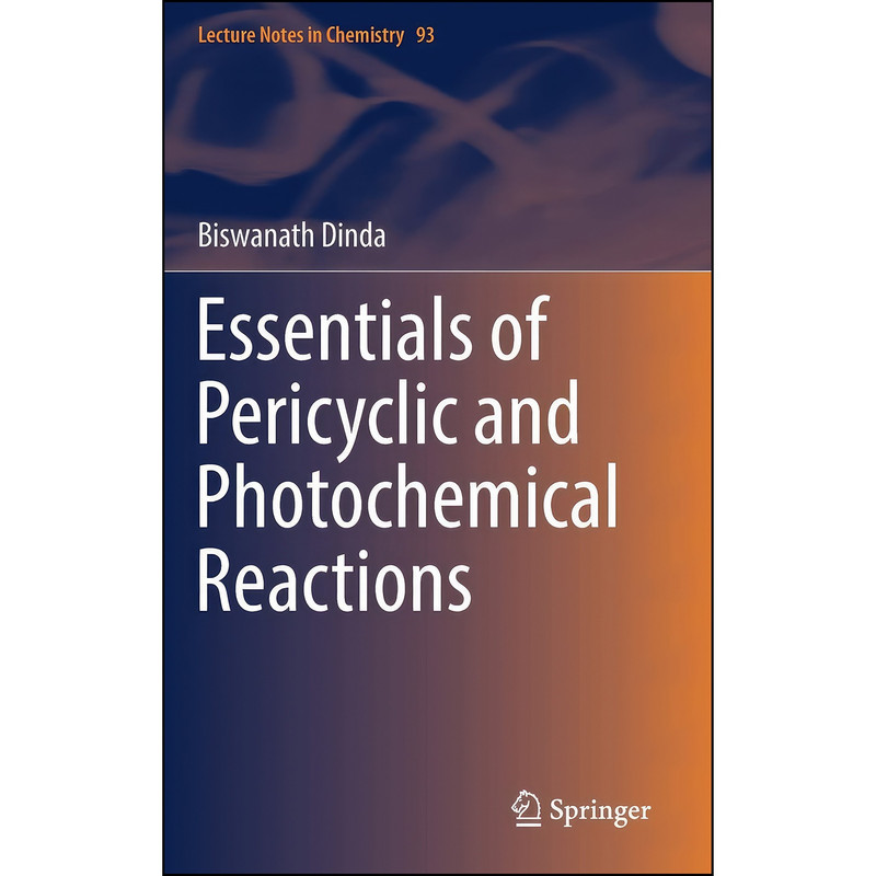 کتاب Essentials of Pericyclic and Photochemical Reactions اثر Biswanath Dinda انتشارات Springer