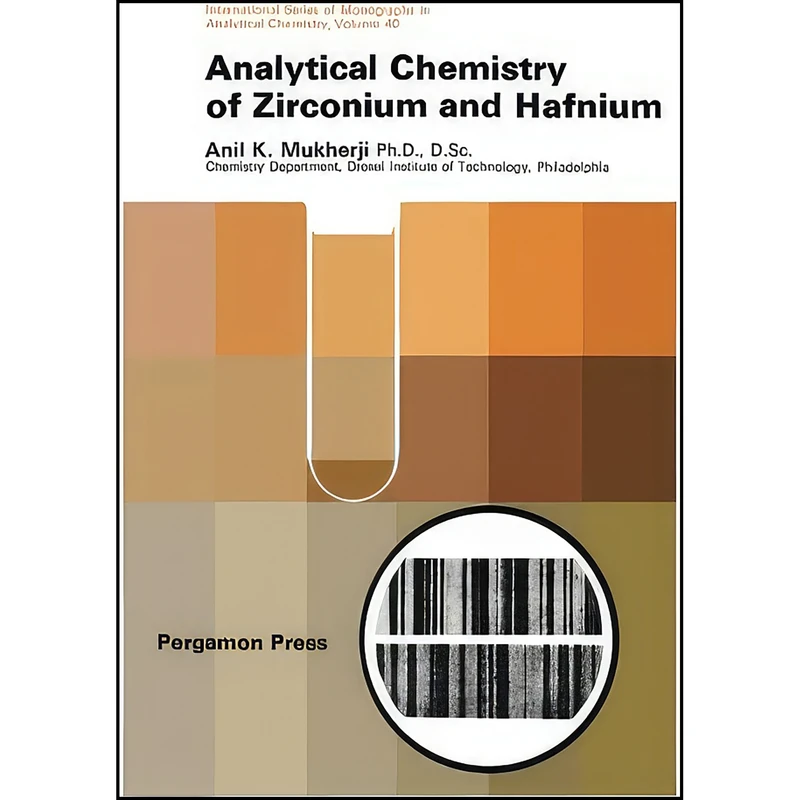 کتاب Analytical Chemistry of Zirconium and Hafnium اثر Anil K. Mukherji انتشارات تازه ها