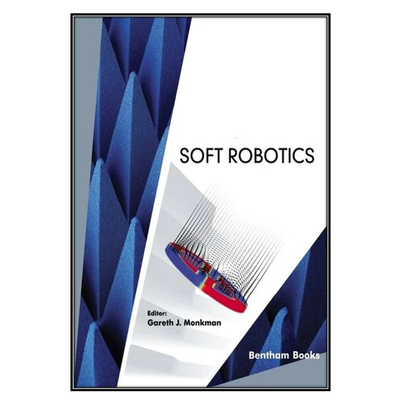  کتاب Soft Robotics اثر Gareth J. Monkman انتشارات مؤلفين طلايي