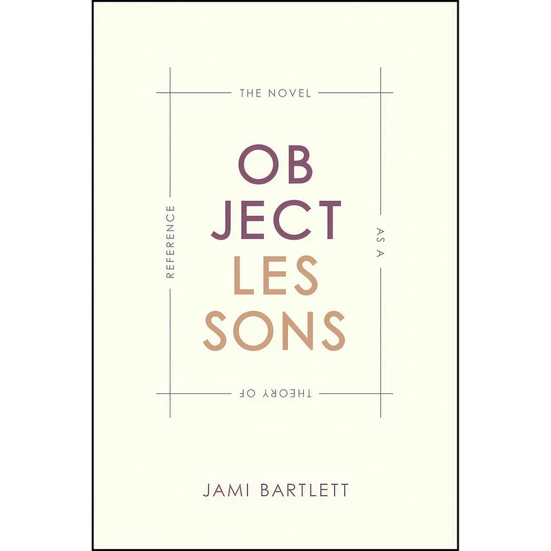 کتاب Object Lessons اثر Jami Bartlett انتشارات University of Chicago Press