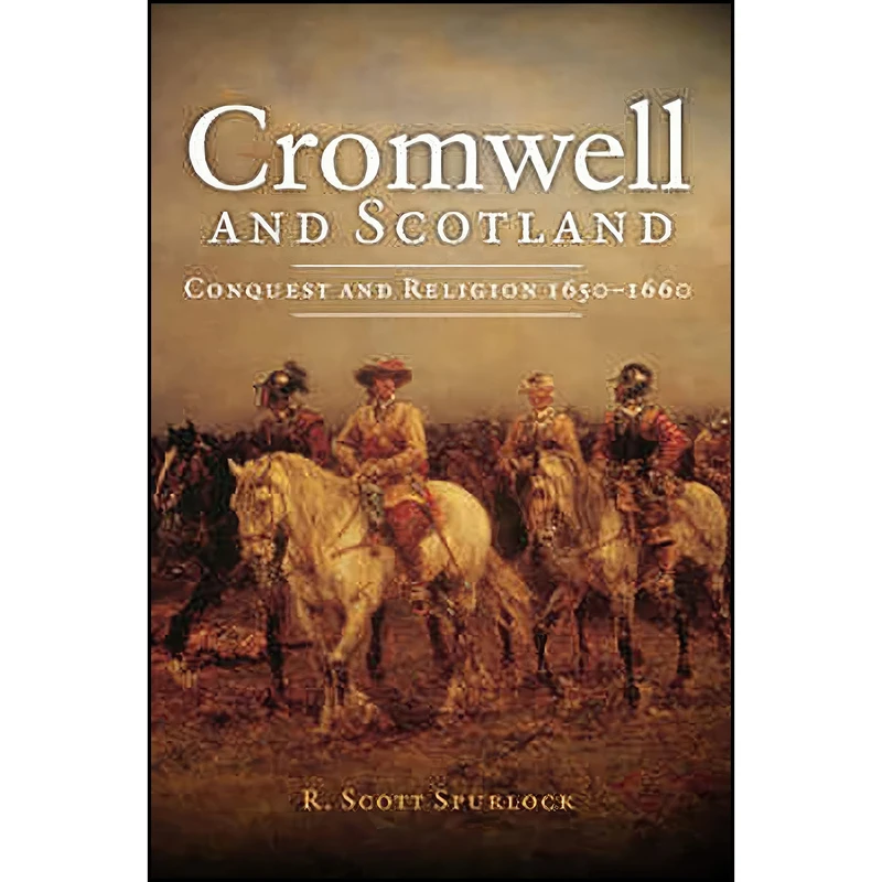 کتاب Cromwell and Scotland اثر R. Scott Spurlock انتشارات John Donald