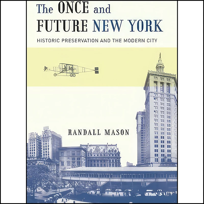 کتاب The Once and Future New York اثر Randall Mason انتشارات Univ Of Minnesota Press
