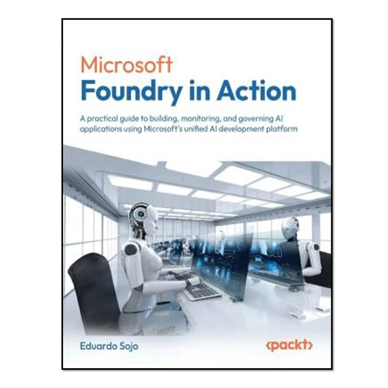کتاب Microsoft Foundry in Action اثر Eduardo Sojo انتشارات آوای مؤلف