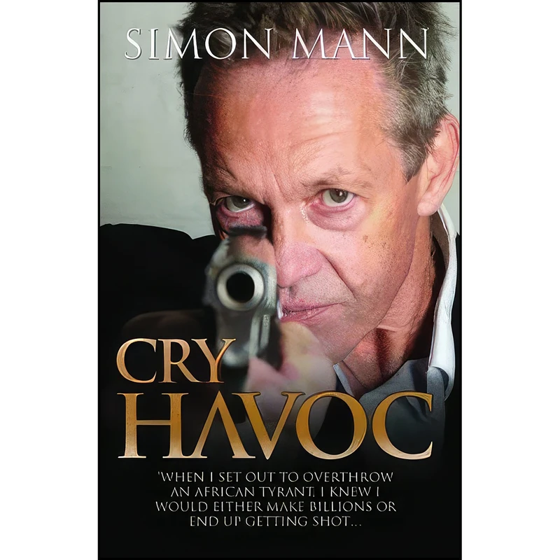 کتاب Cry Havoc اثر Simon Mann انتشارات John Blake
