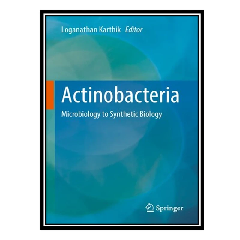 کتاب Actinobacteria: Microbiology to Synthetic Biology اثر Loganathan Karthik انتشارات مؤلفین طلایی