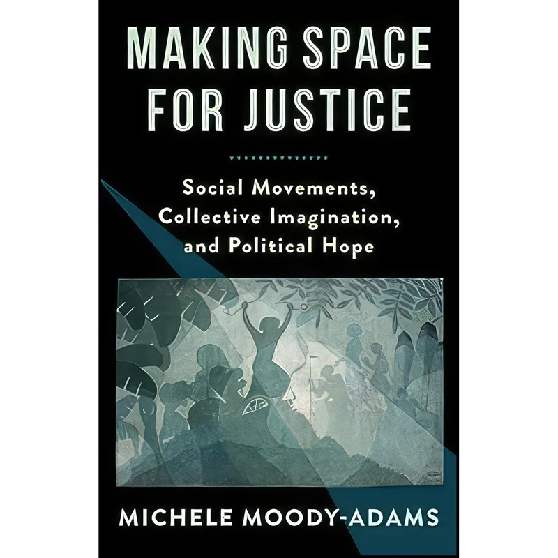 کتاب Making Space for Justice اثر Michele M. Moody-Adams انتشارات Columbia University Press