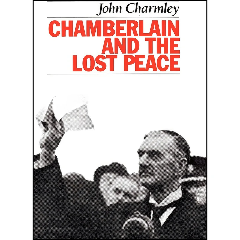 کتاب Chamberlain and the Lost Peace اثر John Charmley انتشارات Ivan R. Dee