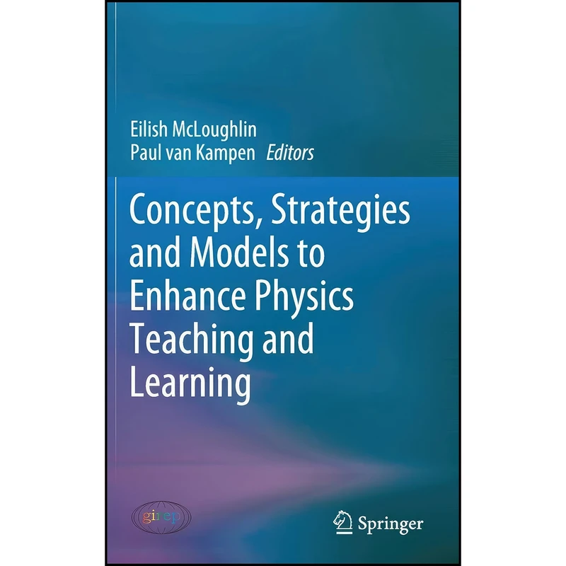 کتاب Concepts, Strategies and Models to Enhance Physics Teaching and Learning اثر جمعي از نويسندگان انتشارات Springer