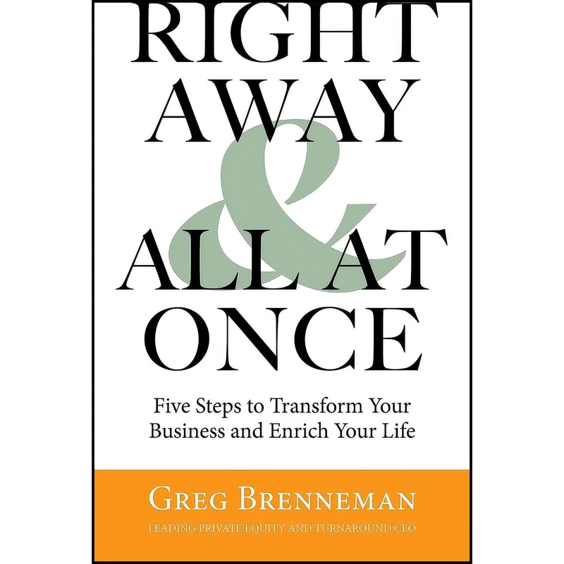 کتاب Right Away and All At Once اثر Greg Brenneman انتشارات Advantage Media Group