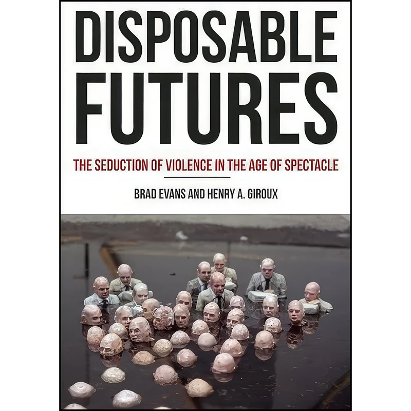 کتاب Disposable Futures اثر Brad Evans and Henry A. Giroux انتشارات City Lights Publishers